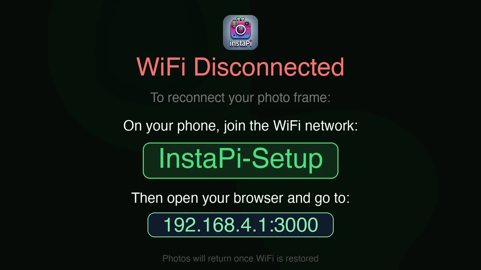 The on-frame Wi-Fi recovery screen: join 'InstaPi-Setup', then go to 192.168.4.1:3000.